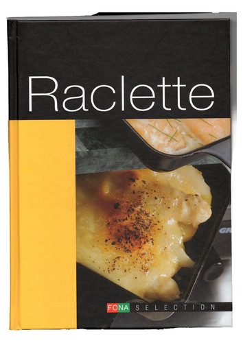 Raclette kochbuch von - raclette,