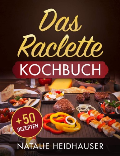 Das raclette kochbuch 50 - das,